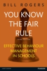 You Know the Fair Rule : Strategies for positive and effective behaviour management and discipline in schools - eBook