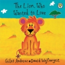 The Lion Who Wanted To Love : Board Book - Book