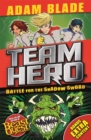 Team Hero: Battle for the Shadow Sword : Series 1 Book 1 - Book