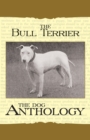 The Bull Terrier - A Dog Anthology (A Vintage Dog Books Breed Classic) - Book