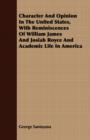 Character And Opinion In The United States, With Reminiscences Of William James And Josiah Royce And Academic Life In America - Book