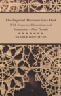 The Imperial Macrame Lace Book - With Numerous Illustrations And Instructions - Flax Threads - Book