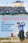 Open Secrets : The Extraordinary Battle for the 2009 Open - Book