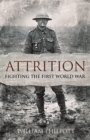 Attrition : Fighting the First World War - Book