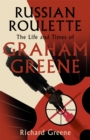 Russian Roulette : 'A brilliant new life of Graham Greene' - Evening Standard - Book