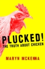 Plucked! : The Truth About Chicken - Book