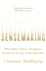 Sensemaking : What Makes Human Intelligence Essential in the Age of the Algorithm - eBook