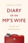 Diary of an MP's Wife : Inside and Outside Power - 'Riotously candid' Sunday Times - eBook