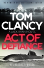 Tom Clancy Act of Defiance : The unmissable gasp-a-page Jack Ryan thriller - eBook