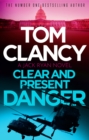 Clear and Present Danger : A classic Jack Ryan thriller from international bestseller Tom Clancy - eBook