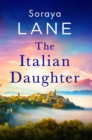 The Italian Daughter : A heartbreakingly beautiful love story spanning generations - Book