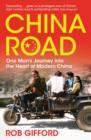 China Road : One Man's Journey into the Heart of Modern China - eBook