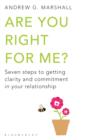 Are You Right For Me? : Seven Steps to Getting Clarity and Commitment in Your Relationship - eBook