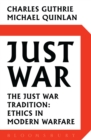 Just War : The Just War Tradition: Ethics in Modern Warfare - eBook