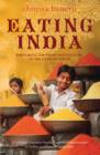 Eating India : Exploring the Food and Culture of the Land of Spices - eBook