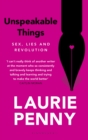 Unspeakable Things : Sex, Lies and Revolution - eBook