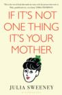 If It's Not One Thing, It's Your Mother - eBook