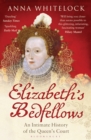 Elizabeth's Bedfellows : An Intimate History of the Queen's Court - Book