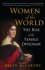 Women of the World : The Rise of the Female Diplomat - Book