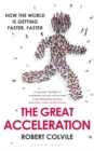 The Great Acceleration : How the World is Getting Faster, Faster - Book