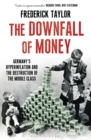 The Downfall of Money : Germany’s Hyperinflation and the Destruction of the Middle Class - Book