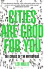 Cities Are Good for You : The Genius of the Metropolis - Book