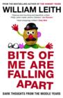 Bits of me are falling apart : Dark Thoughts From The Middle Years - eBook