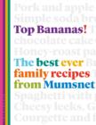 Top Bananas! : The Best Ever Family Recipes from Mumsnet - eBook