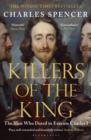 Killers of the King : The Men Who Dared to Execute Charles I - eBook