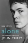 Alone : The Triumph and Tragedy of John Curry - Book