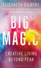 Big Magic : Creative Living Beyond Fear - Book