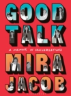 Good Talk : A Memoir in Conversations - Book