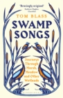 Swamp Songs : Journeys Through Marsh, Meadow and Other Wetlands - Book