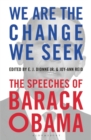 We Are the Change We Seek : The Speeches of Barack Obama - Book