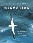 Migration : Incredible Animal Journeys - Book