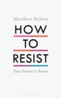 How to Resist : Turn Protest to Power - Book