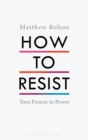 How to Resist : Turn Protest to Power - eBook