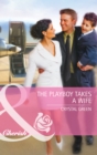 The Playboy Takes a Wife - eBook