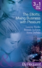 The Elliotts: Mixing Business With Pleasure : Billionaire's Proposition / Taking Care of Business / Cause for Scandal - eBook