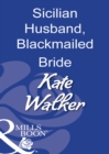 Sicilian Husband, Blackmailed Bride - eBook