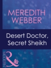 Desert Doctor, Secret Sheikh - eBook