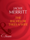The Bachelor Takes A Wife - eBook