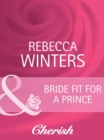 Bride Fit For A Prince - eBook