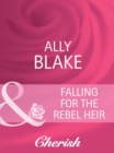 Falling for the Rebel Heir - eBook