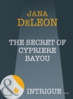 The Secret Of Cypriere Bayou - eBook