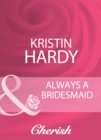 Always A Bridesmaid - eBook
