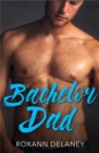 Bachelor Dad : A Single Dad Romance - eBook