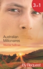 Australian Millionaires : The Millionaire's Seductive Revenge (Australian Millionaires) / the Tycoon's Blackmailed Mistress (Australian Millionaires) / the Executive's Vengeful Seduction (Australian M - eBook