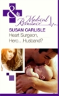 Heart Surgeon, Hero...Husband? - eBook