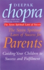 The Seven Spiritual Laws Of Success For Parents : Guiding your Children to success and Fulfilment - eBook